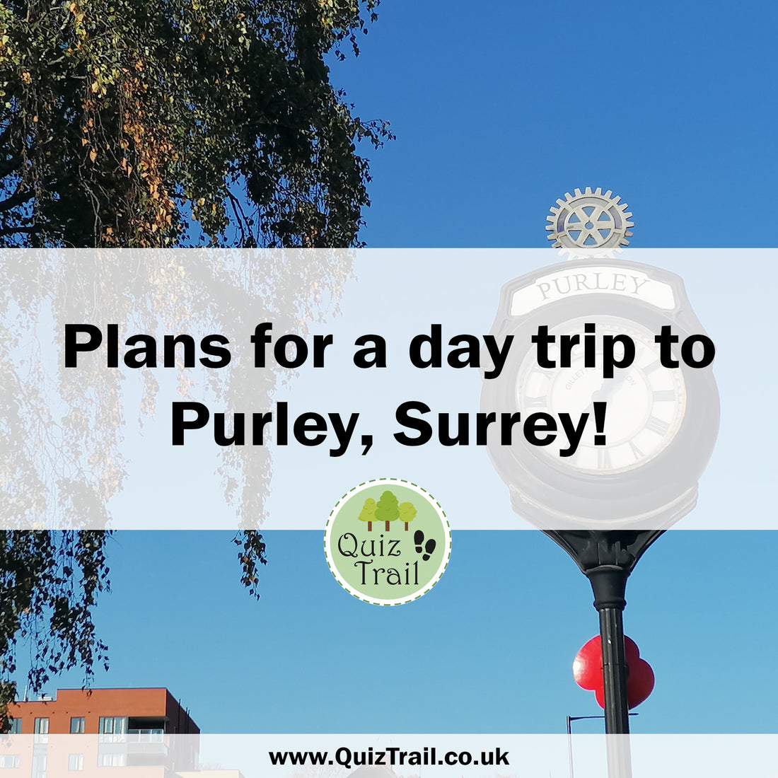 Plan a Day Trip to Purley!